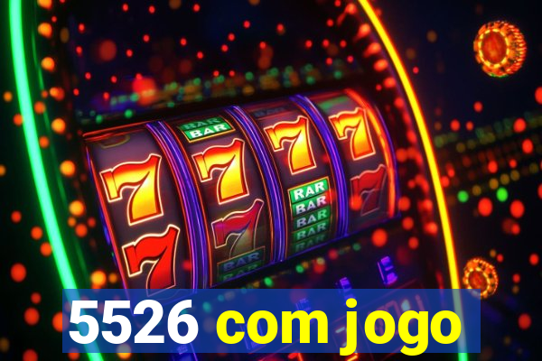 5526 com jogo